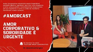 Amor Corporativo e Sororidade com Edna Goldoni  As Mulheres precisam parar de competir e se ajudar [upl. by Pedersen490]