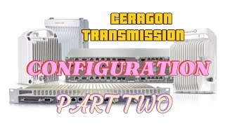 Ceragon MW installation Configuration Part 2  Telecommunications Network Configuration [upl. by Susana794]