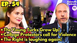 Episode 54 The Young Turks Age Out Campus Protests Call for Violence Conservatives are Laughing [upl. by Hansiain]