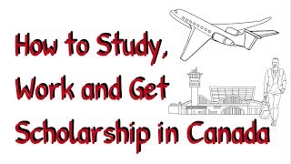 How to Study Work and Get Scholarship in Canada [upl. by Eillac647]