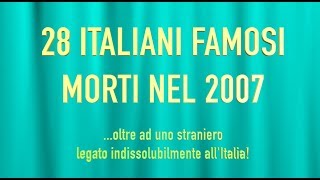 28 ITALIANI FAMOSI MORTI NEL 2007 [upl. by Elehcor]