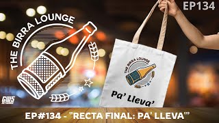 Ep134  quotRecta Final Pa Llevaquot  The Birra Lounge [upl. by Sara-Ann632]