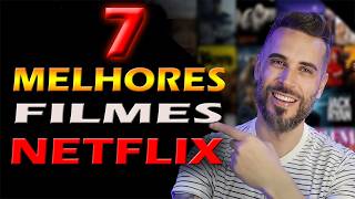 7 MELHORES FILMES pra VER HOJE Na NETFLIX  Filmes Bons [upl. by Marmawke]