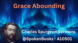 quotGrace Aboundingquot A10501  Charles Spurgeon Sermons [upl. by Pacian684]