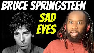 You dont often hear him like this  BRUCE SPRINGSTEEN Sad eyes REACTION  First time hearing [upl. by Cathlene621]