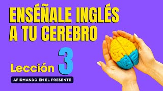 🧠 Aprende Inglés Más Fácil y Rápido Con Este Método Lección 3✅ [upl. by Lareena502]