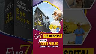 Eye7 Hospital Now in Preet Vihar [upl. by Auhesoj]