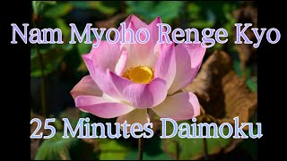 Daimoku 25 minutes Miracle  Nam Myoho Renge Kyo [upl. by Juno]