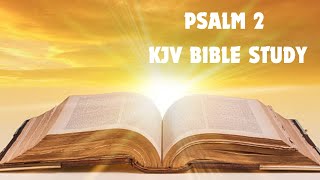 KJV Bible Study Lessons  Psalm 2 [upl. by Dielle]