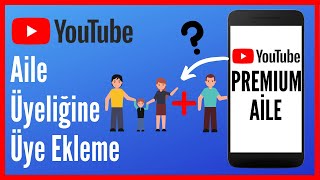 Youtube Premium Aile Üyeliğine Nasıl Üye Eklenir [upl. by Delorenzo]