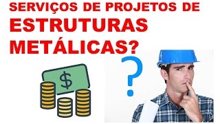 Quanto cobrar por projetos de Estruturas Metálicas [upl. by Enitsenrae621]