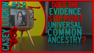 Does the Evidence Support Universal Common Ancestry with Casey Luskin [upl. by Baldridge]