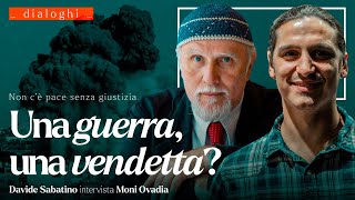 Una GUERRA una VENDETTA dialogo con Moni OVADIA [upl. by Lundt375]