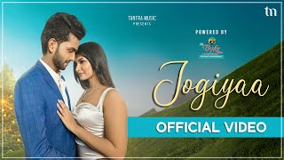 Jogiyaa  Official Video  Sahil Rasika Arpita  New Hindi Love Song 2024  Tantra Music [upl. by Ladnar502]