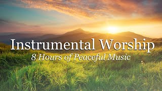 Instrumental Worship  8 Hours of Peaceful Guitar [upl. by Gerstein559]