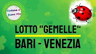 LOTTO Gemelle BARI e VENEZIA [upl. by Kemp]