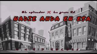 El Aplicador ❌ La Grasa RD  Nadie Anda En Esa  Oficial Audio [upl. by Groome]