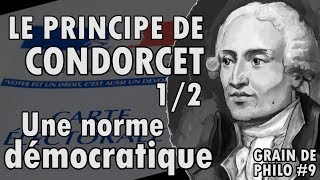 LE PRINCIPE DE CONDORCET 12 Une norme démocratique  Grain de philo 9 [upl. by Ahders975]