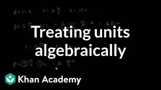 Treating units algebraically and dimensional analysis  Algebra I  Khan Academy [upl. by Eniahpets]