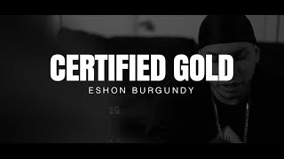 Eshon Burgundy Certified Gold Official Video [upl. by Ratcliffe]