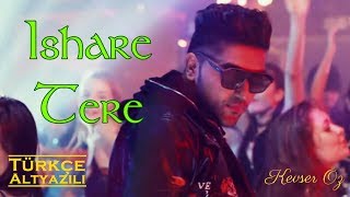 Ishare Tere  Türkçe Alt Yazılı  Guru Randhawa amp Dhvani Bhanushali [upl. by Ledba]