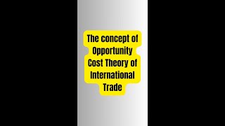 Opportunity Cost Theory of International Trade [upl. by Leugimsiul]