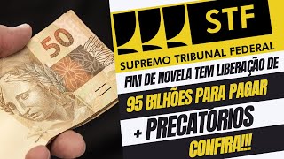 FIM DE NOVELA TEM LIBERAÃ‡ÃƒO DE 95 BILHÃ•ES PARA PAGAR PRECATÃ“RIOS ATÃ‰ 2026 [upl. by Irodim986]