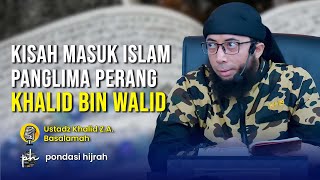 Kisah Masuk Islamnya Sang Pedang Allah Panglima Perang Khalid Bin Walid [upl. by Epner]