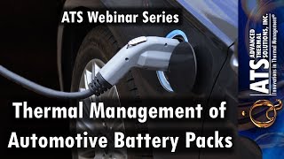 Thermal Management of Automotive Battery Packs  ATS Webinar [upl. by Llyrehc599]