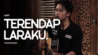 NAFF  TERENDAP LARAKU  cover Adit Sopo at Joglo Teduh [upl. by Gardel390]