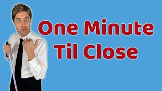 One Minute Til Close [upl. by Gillespie]