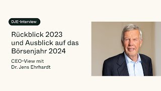 Was erwartet Anleger im Börsenjahr 2024 CEOView mit Dr Jens Ehrhardt [upl. by Edsel]