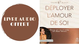 Livre Audio Offert Déployer lamour de soi De Chloé Bloom [upl. by Ahsemat790]