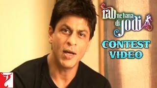 Rab Ne Bana Di Jodi  Contest Video  Shah Rukh Khan  Anushka Sharma [upl. by Stilwell]