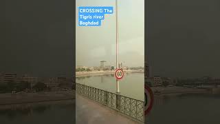 CROSSING THE Tigris river Baghdad ❤️ tigris baghdad vlogs travel iraq [upl. by Nedroj]