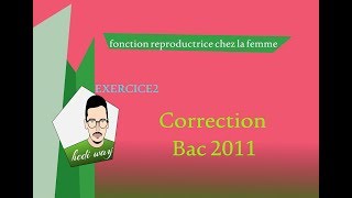 exercice 2 correction bac 2011  FR chez la femme  bac tunisie [upl. by Krenn]