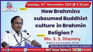 MNT LIVE  How Brahmins subsumed Buddhist culture in Brahmin Religion  S S Dhammy [upl. by Norihs]