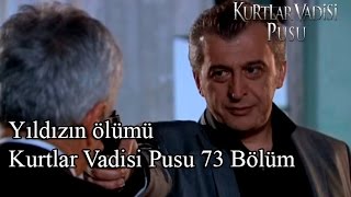 Yıldızın ölümüKurtlar Vadisi Pusu 73 Bölüm [upl. by Alano]