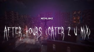 kehlani  after hours cater 2 u mix  sped up  lyrics [upl. by Madison]