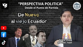 De Nuevo al viejo Ecuador  Perspectiva Política [upl. by Rimidalg]