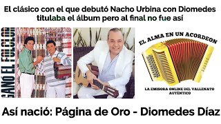 Así nació PAGINA DE ORO  Diomedes Díaz la canción con la que debutó Nacho y casi titula el album [upl. by Atinra]