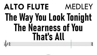 MEDLEY Alto Flute The Way You Look Tonight Nearness of You Thats All Sheet Backing Track Partitura [upl. by Eevets]