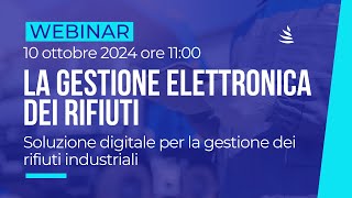 Webinar  La Gestione elettronica dei rifiuti [upl. by Aihtibat]