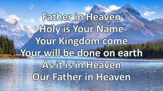 The Lords Prayer Father in Heaven Holy is Your Name [upl. by Drandell]