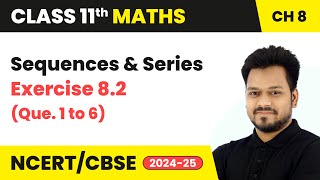 Sequences and Series  Exercise 82 Que 1 to 6  Class 11 Maths Chapter 8  CBSE 202425 [upl. by Kataway]