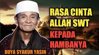 BUYA SYAKUR YASIN  RASA CINTA ALLAH KEPADA HAMBANYA [upl. by Gaulin]