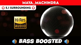 🔥🔥🔥MAAYAA MACHINDRA  ⭕️ 51 SURROUND ⭕️  🔊 BASS™ BOOSTED 🔊  🔊SUB BASS™🔊  by THARMi2005 [upl. by Erek574]