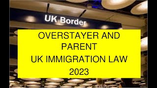 Overstayer and a parent  UK Immigration application law 2023 [upl. by Dnalel156]