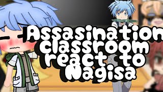 Assasination classroom react to Nagisa pt 1 of [upl. by Eicnahc]