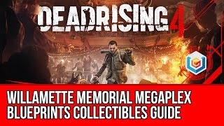 Dead Rising 4  Blueprints Collectibles Locations Guide  Willamette Memorial Megaplex [upl. by Diandra22]